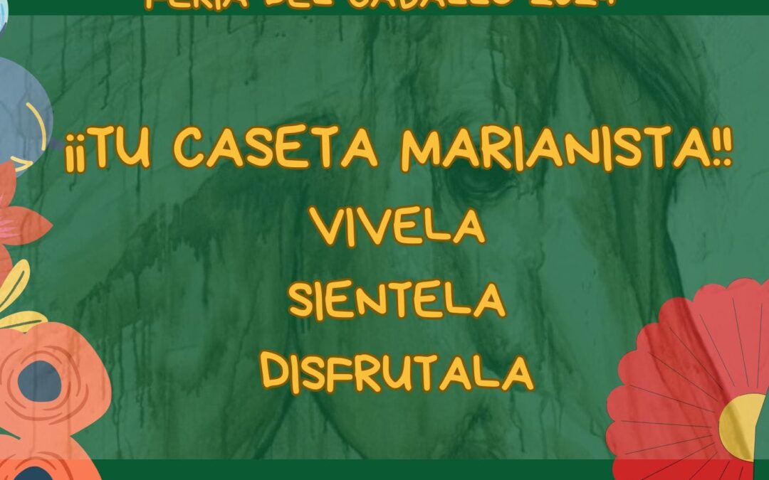 Recuerda que nuestra Caseta en la Feria es también la de la Familia Marianista de Jerez