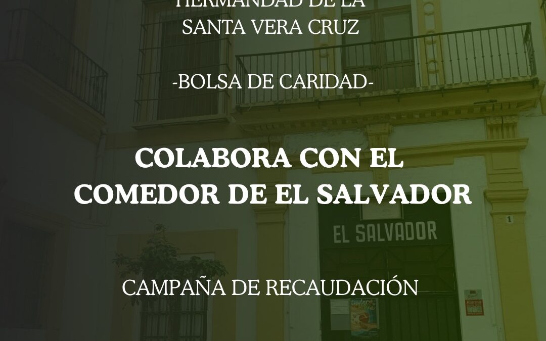 Colabora con la Bolsa de Caridad de la Hermandad para ayudar al Comedor del Salvador