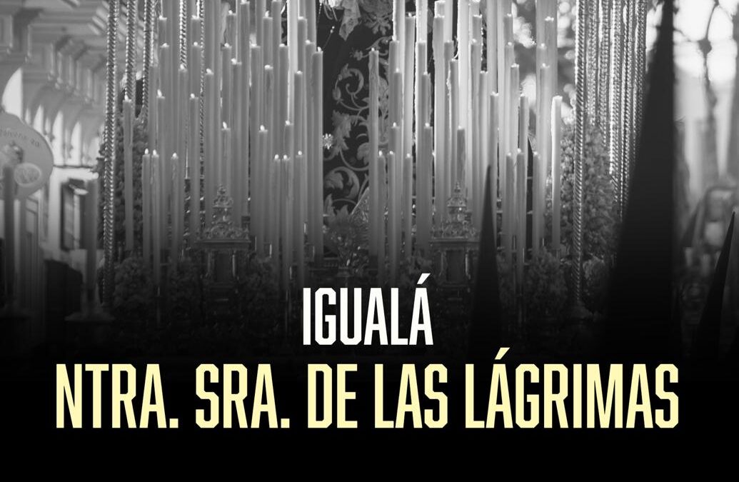 Este domingo día 23 a las 12.00 horas Igualá de costaleros del Paso de Palio de la Virgen de las Lágrimas en San Juan